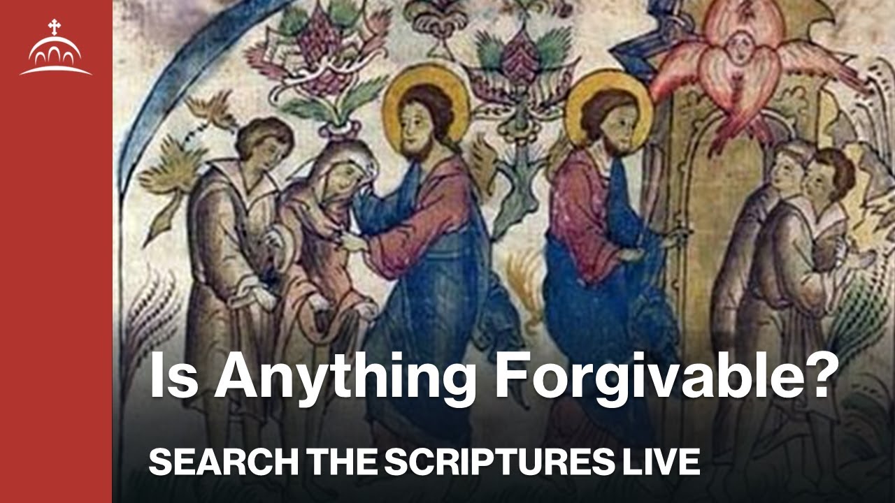 Search the Scriptures Live - Is Anything Forgivable? [Matthew #81]