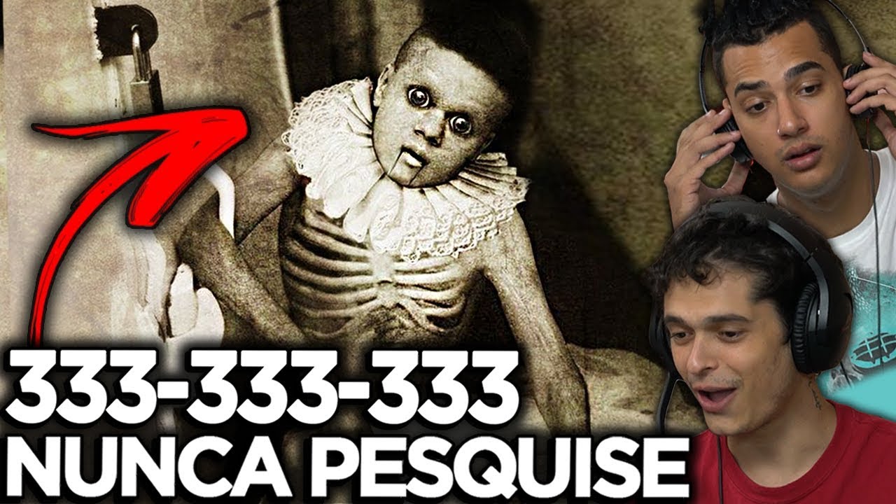 333-333-333 - NUNCA PESQUISE ISSO NO YOUTUBE !!