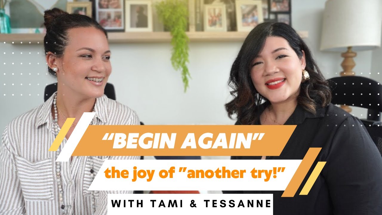 Ep. 5 Begin Again: The Art Of Picking Yourself Up & Trying 1 More Time! @SeenAndHeardTamiAndTessanne