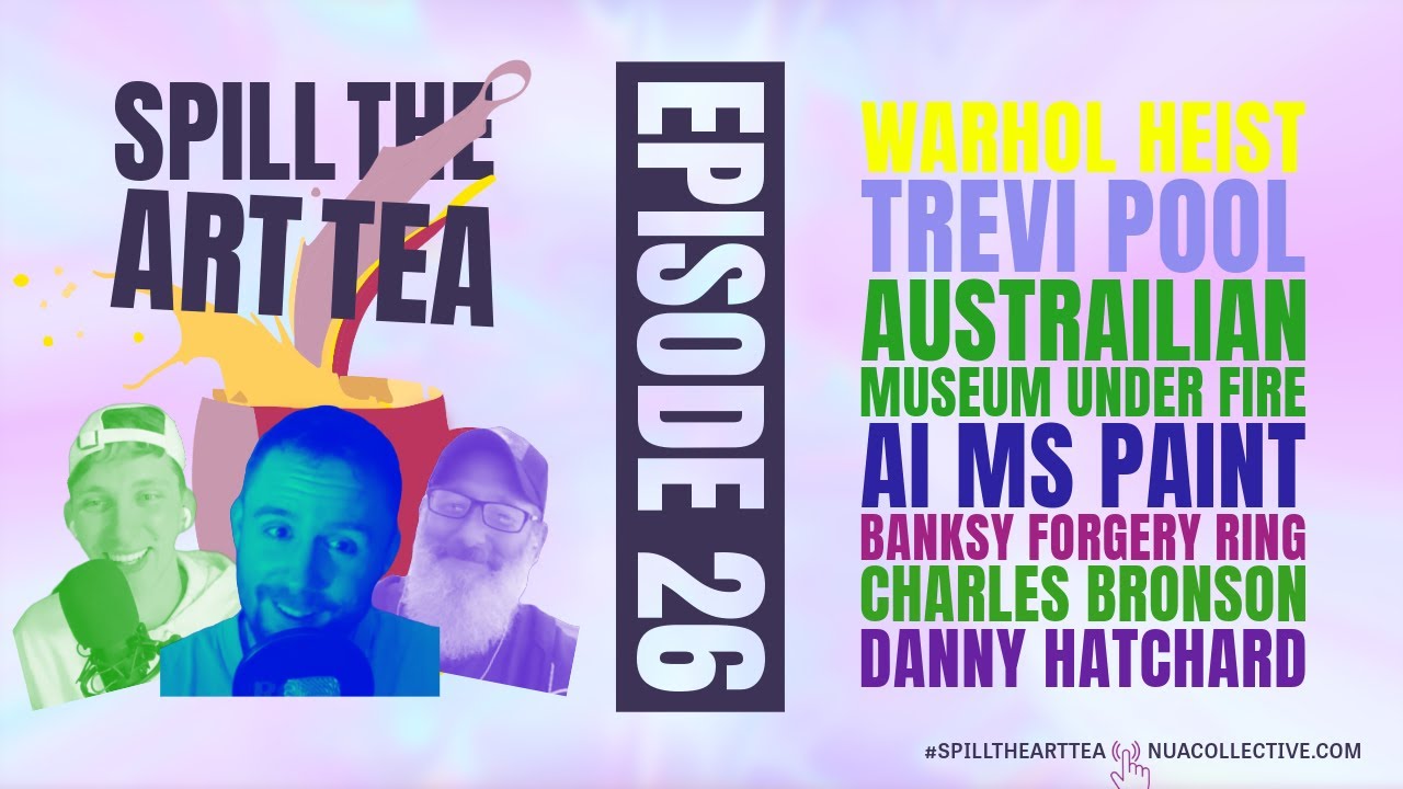 Spill The Art Tea 🎨🍵 ft. Danny Hatchard 🗣️ Warhol Heist, Trevi Pool, MS Paint AI, Banksy & More