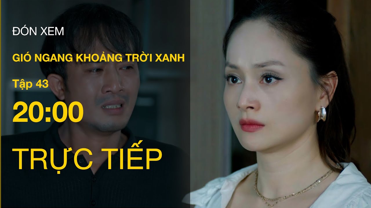 Trực Tiếp Gi&oacute; Ngang Khoảng Trời Xanh Tập 43 | VTV Giải Tr&iacute;