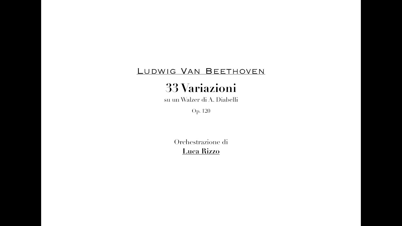 L. V. Beethoven - Diabelli Variations, Op. 120 for Orchestra (Orch. Luca Rizzo) [with score]