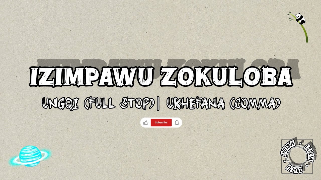 Izimpawu Zokuloba: Ungqi (Full Stop) / Ukhefana (Comma) | Punctuation Marks | USIBA LUKA ZULU
