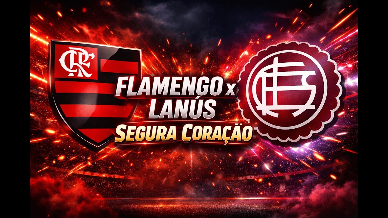 Flamengo x Lanús : Segura o Coração