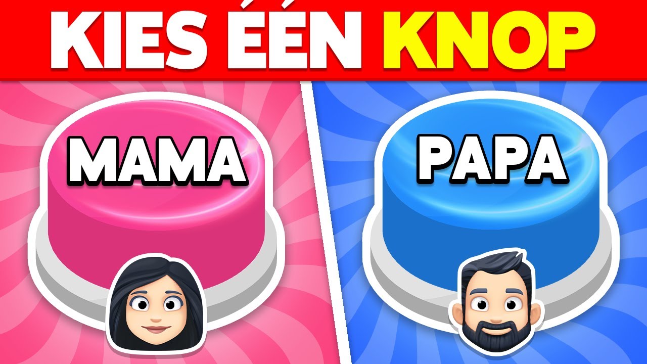Kies Eén Knop! 💙❤️ MAMA of PAPA...? 👩🧔👩‍❤️‍💋‍👨