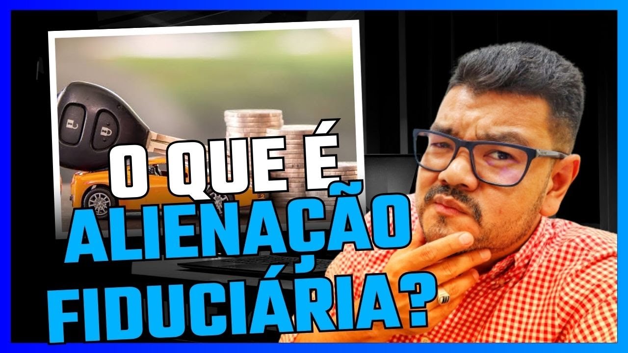 O que e ALIENA&Ccedil;&Atilde;O FIDUCI&Aacute;RIA e como FAZER a Baixa?