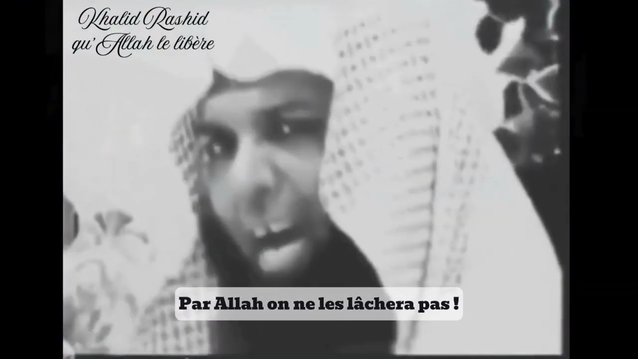 PAR ALLAH ! ON NE LES LÂCHERA PAS !!! Cheikh KHALID RASHID