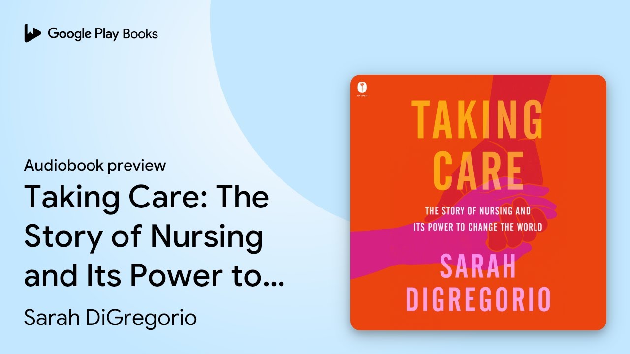 Taking Care: The Story of Nursing and Its Power… by Sarah DiGregorio · Audiobook preview