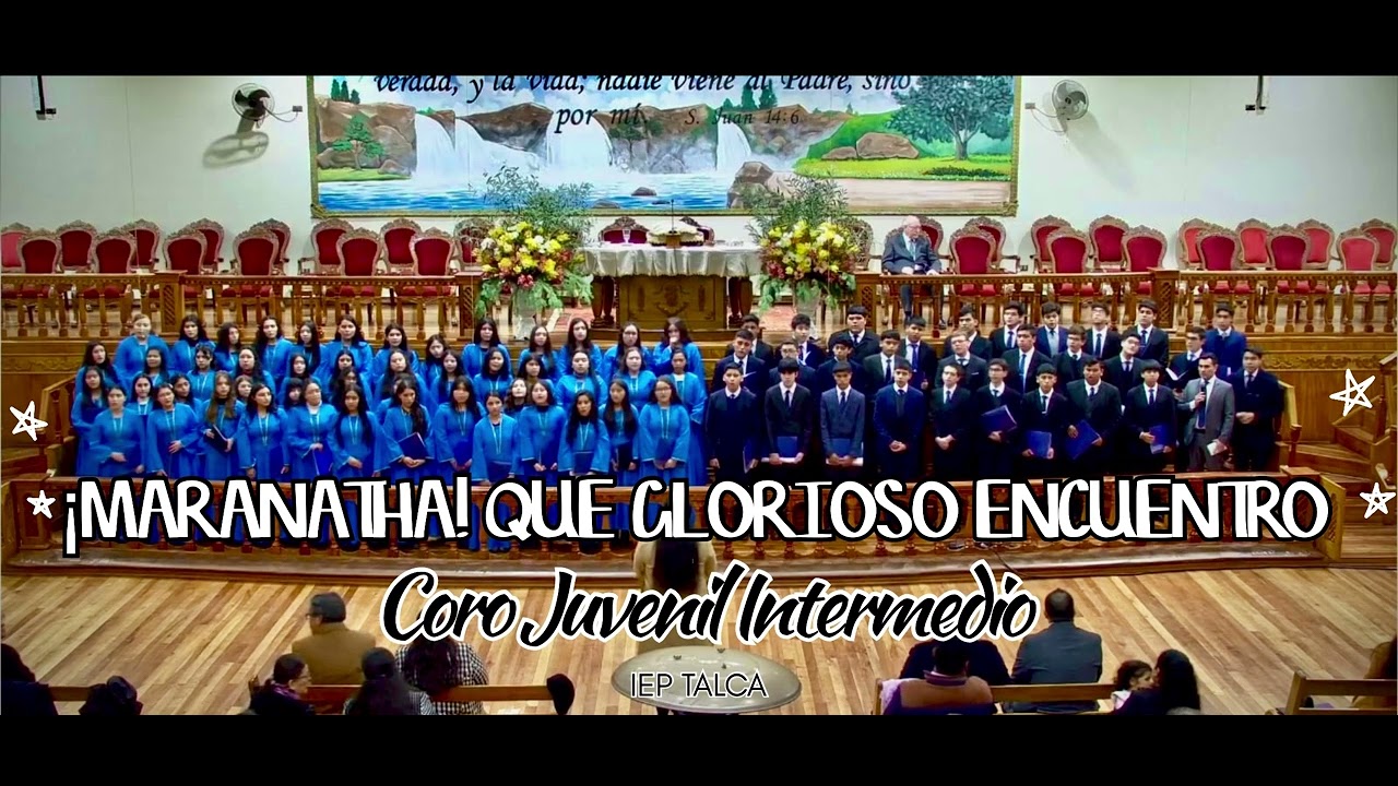 ¡MARANATHA! Que glorioso encuentro. Coro juvenil intermedio IEP Talca.