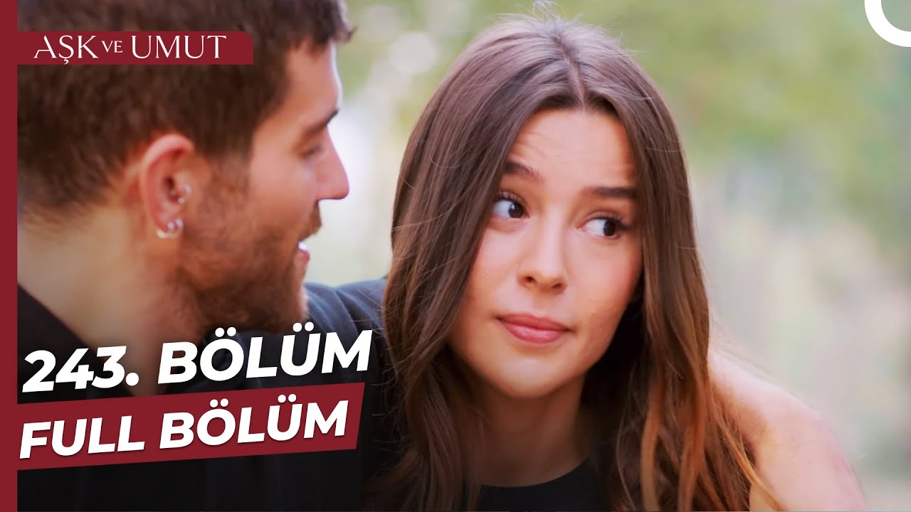 Aşk ve Umut 243. Bölüm