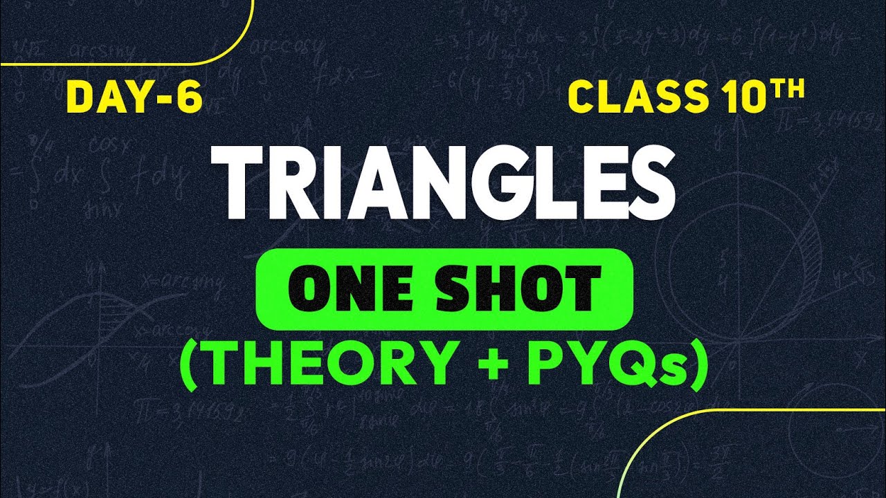 Triangles Detailed One Shot | Day 6 | Class 10 Maths Chapter 6 | Complete Maths Revision