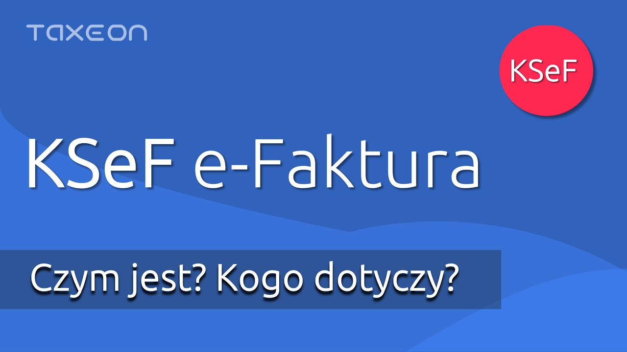 KSeF e-Faktura. Najważniejsze informacje na temat KSeF.