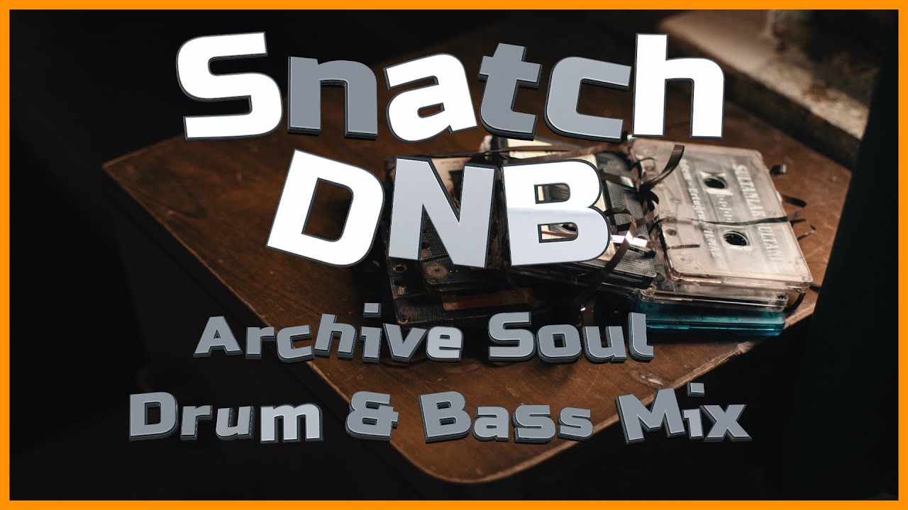 Snatch DnB - Archive Soul - Drum & Bass Mix