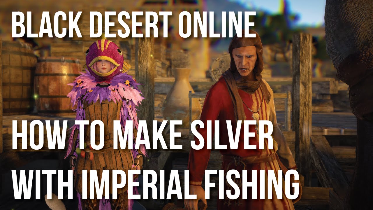 Black Desert Online : How to make Silver with Imperial Fishing