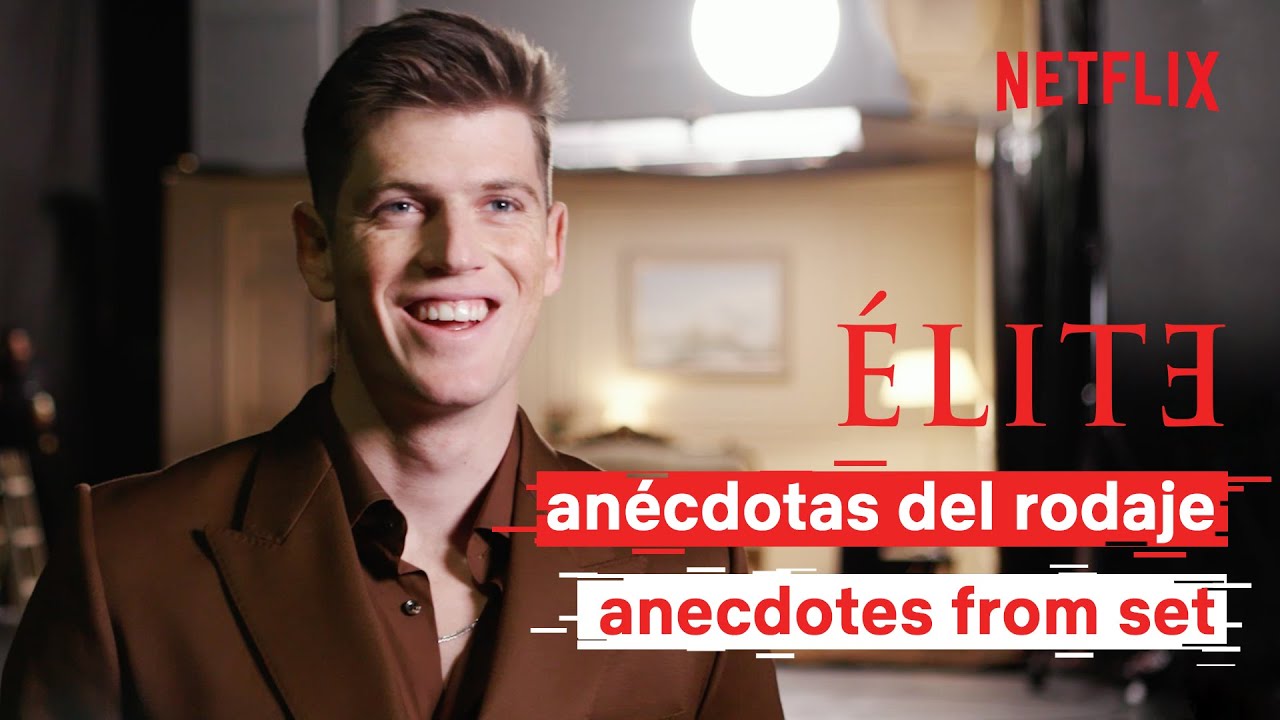 Élite 4 | Anécdotas del Rodaje | Netflix