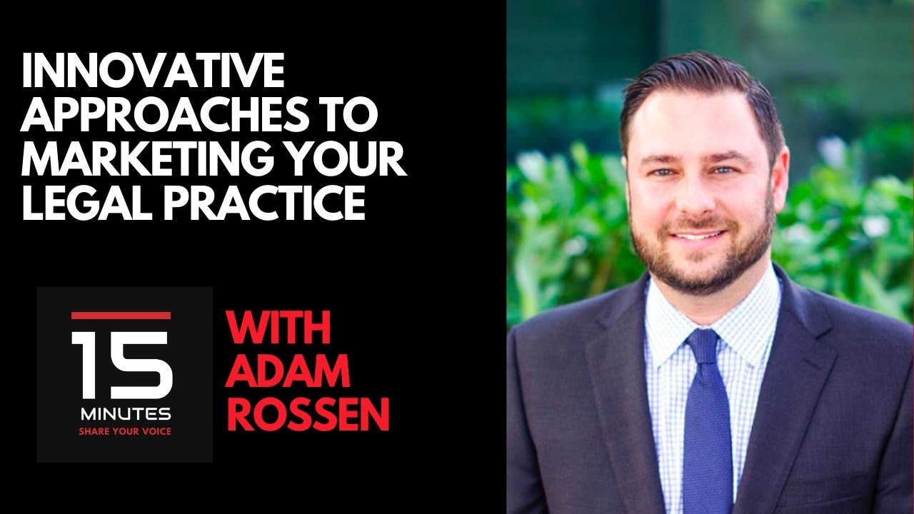 Innovative Approaches to Marketing Your Legal Practice With Adam Rossen