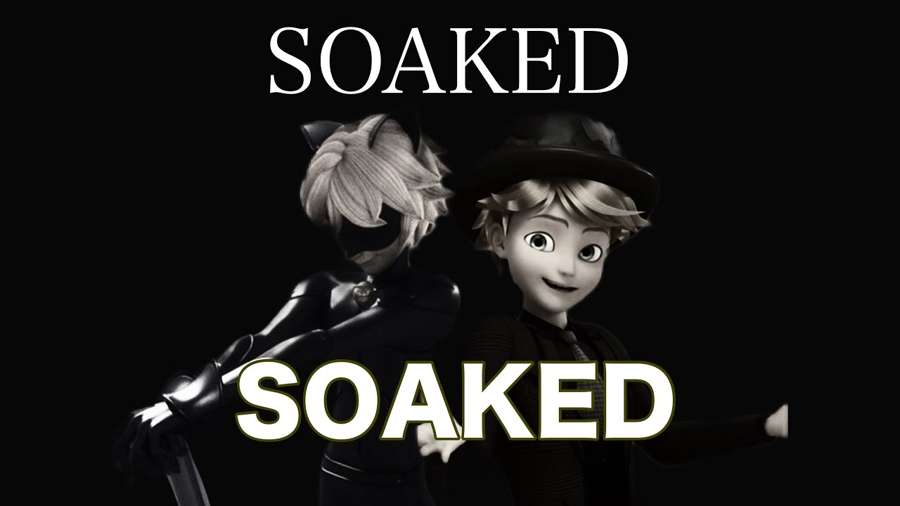 Soaked||Adrien||Chat noir||Amv||miraculous