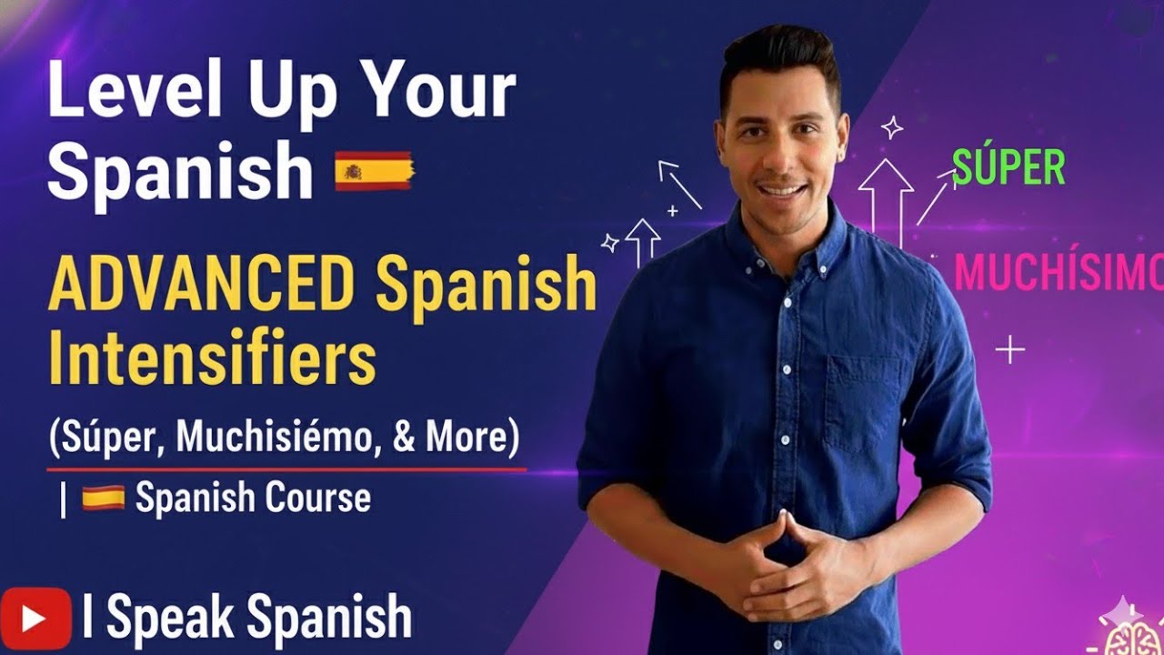 Level Up Your Spanish 🇪🇸 ADVANCED Spanish Intensifiers (Súper, Muchísimo, & More)