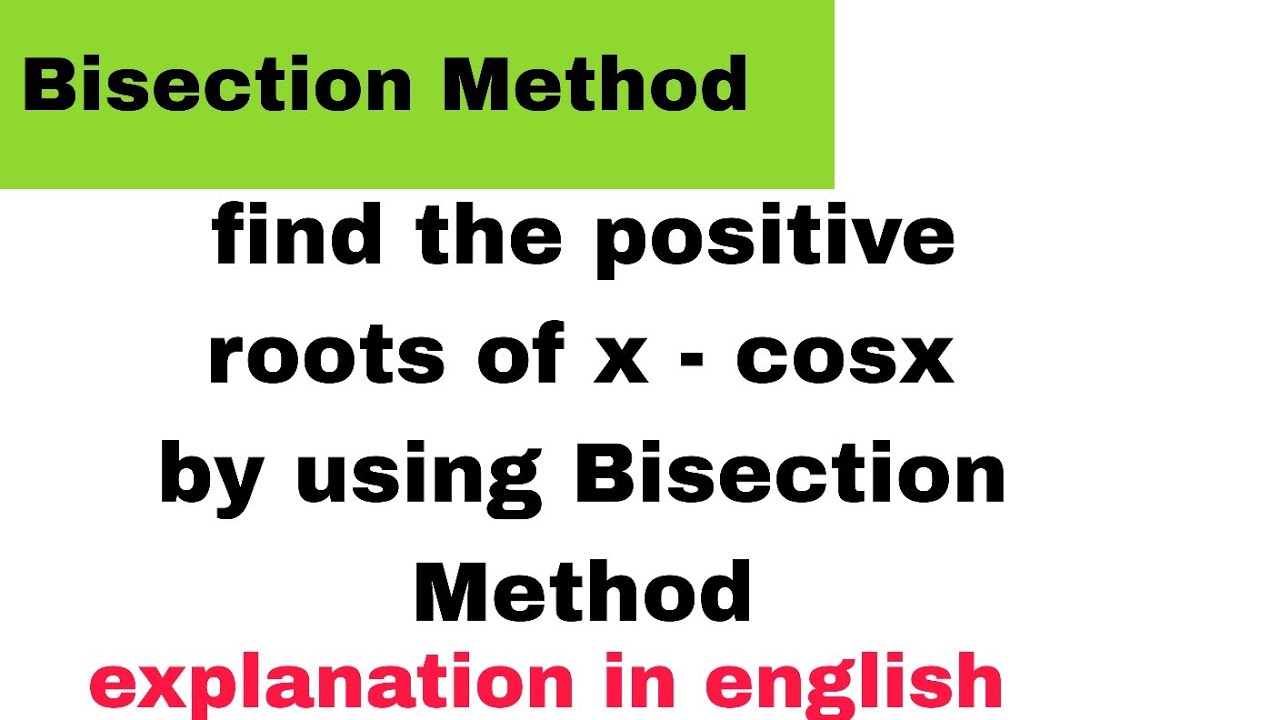 Find Roots Of X - Cos(X) by using Bisection Method / English 