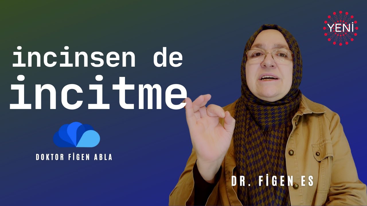 İncinsen de İncitme I Doktor Figen Abla I Dr. Figen Es