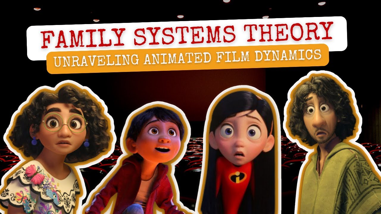 Family Systems Theory: Unraveling Animated Film Dynamics