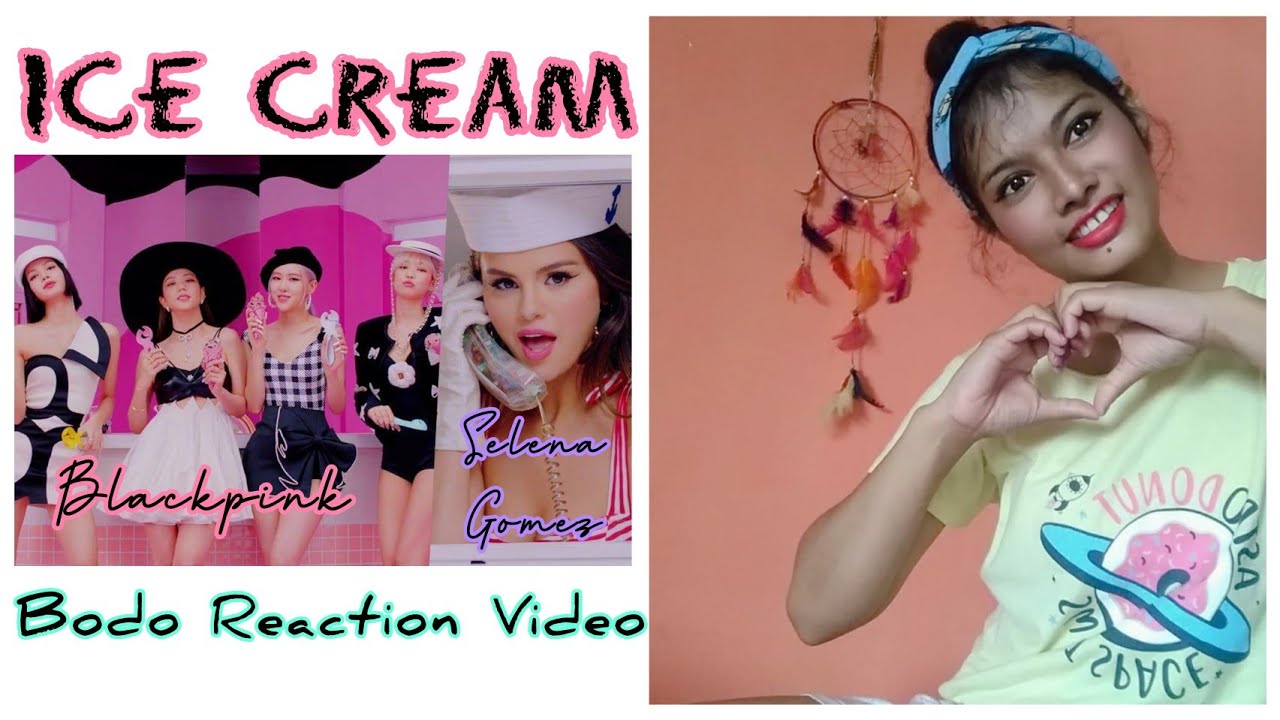 🍨🍧Ice cream|| blackpink x Selena Gomez|| bodo reaction video🍨🍧