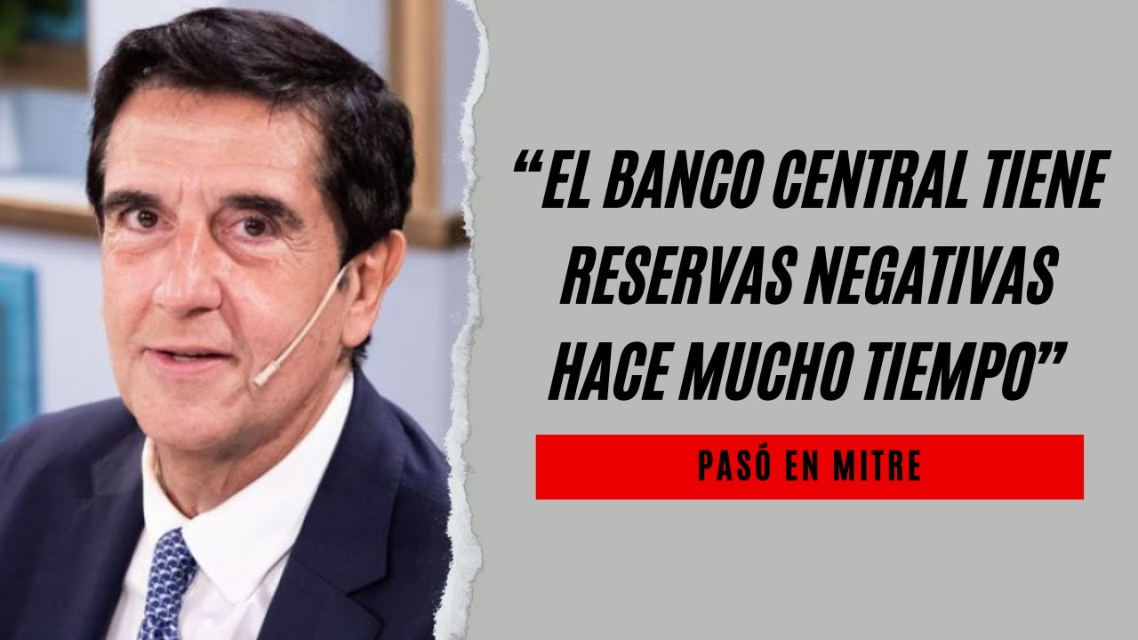 Carlos Melconian: “El Banco Central tiene reservas negativas hace mucho tiempo”