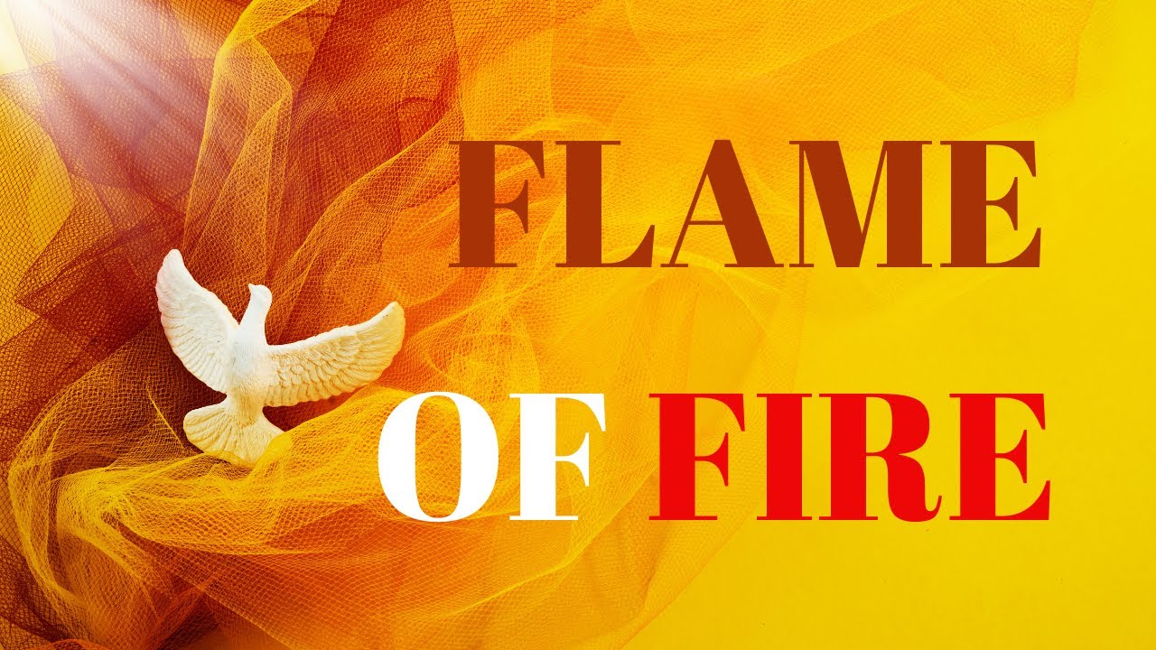 FLAME OF FIRE