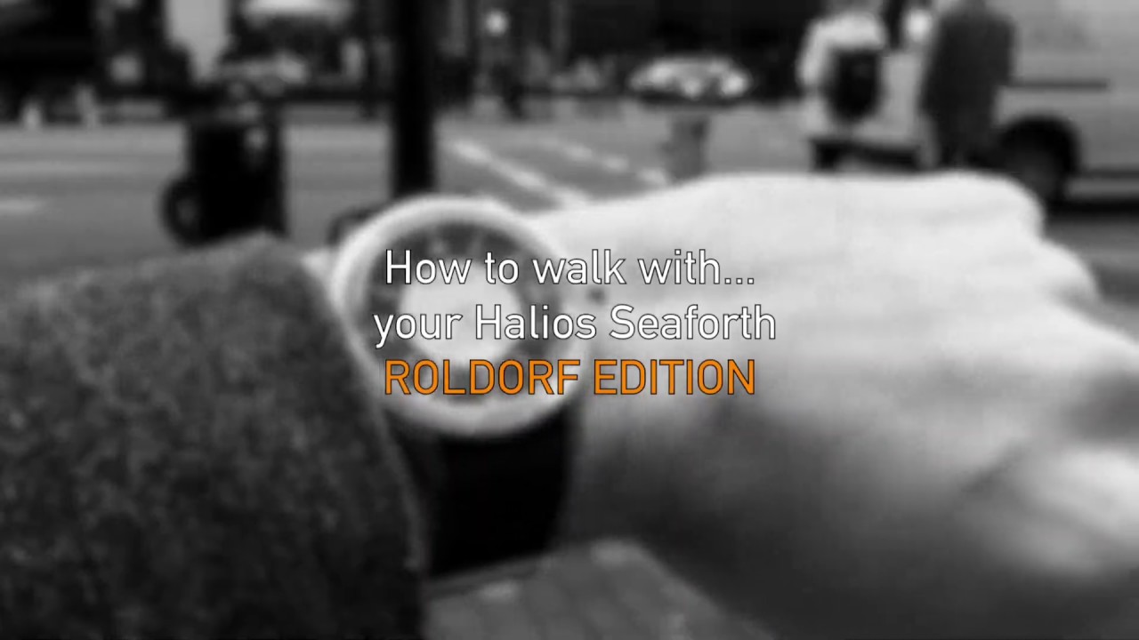 How to walk with your Roldorf Edition Halios Seaforth