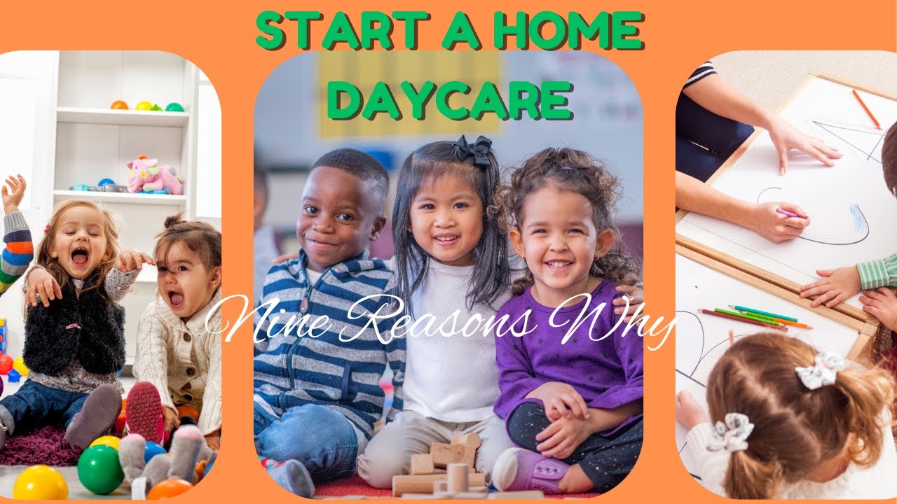 Nine Reasons Why: Start a Home Daycare Business!