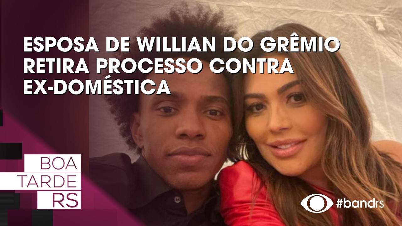 Esposa de Willian do Grêmio retira processo contra ex-doméstica