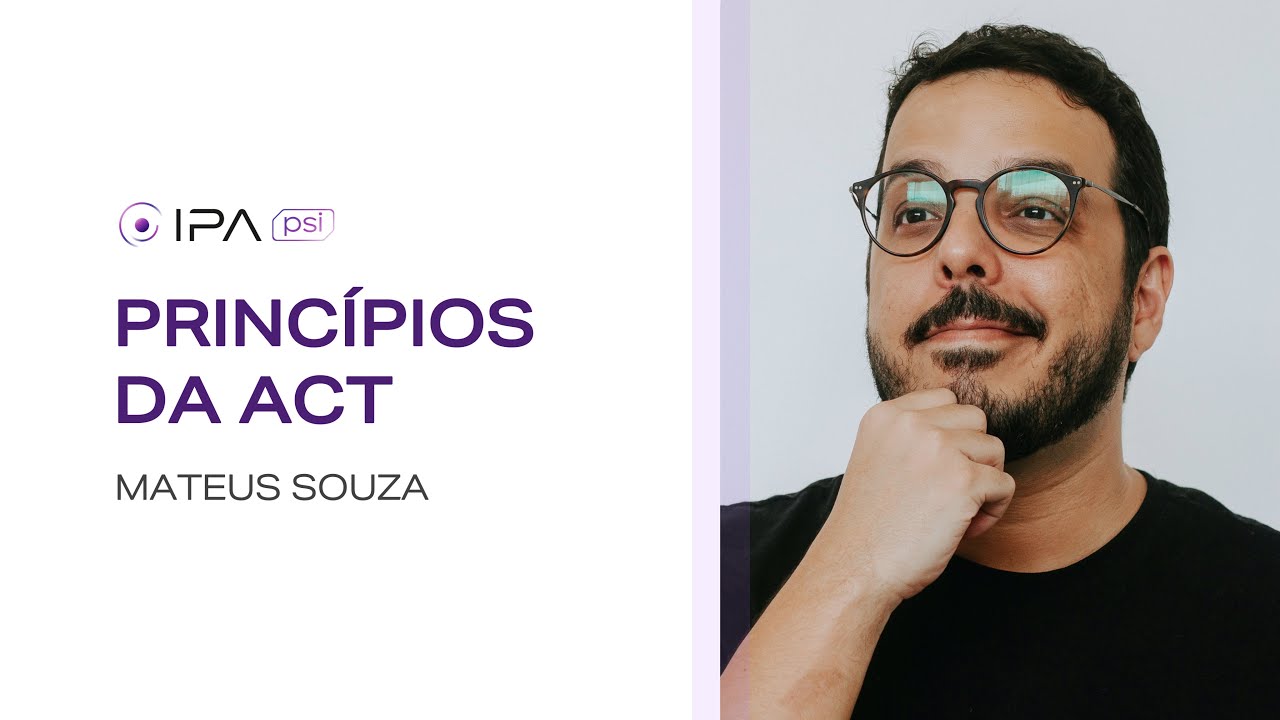 História e princípios básicos da ACT | Prof. Mateus Souza | Jornada da ACT (IPA-PSI)