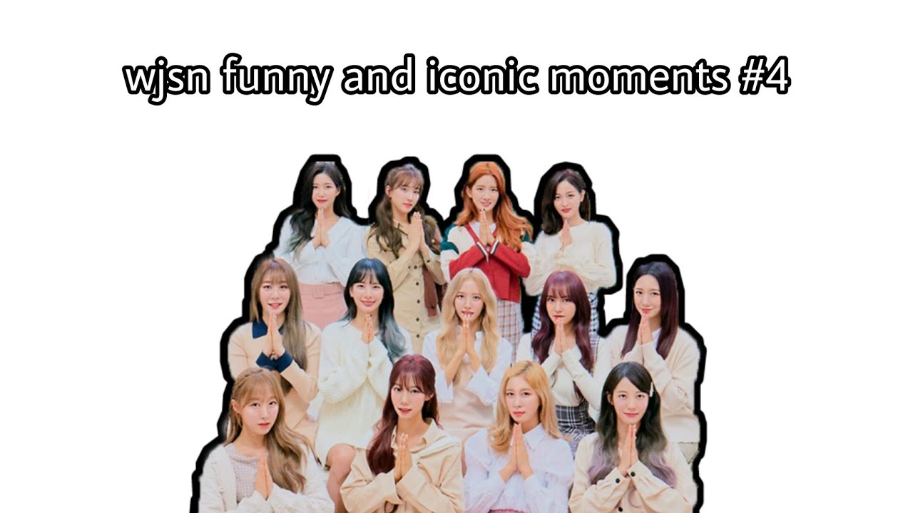 wjsn funny and iconic moments #4 (ot13 edition)