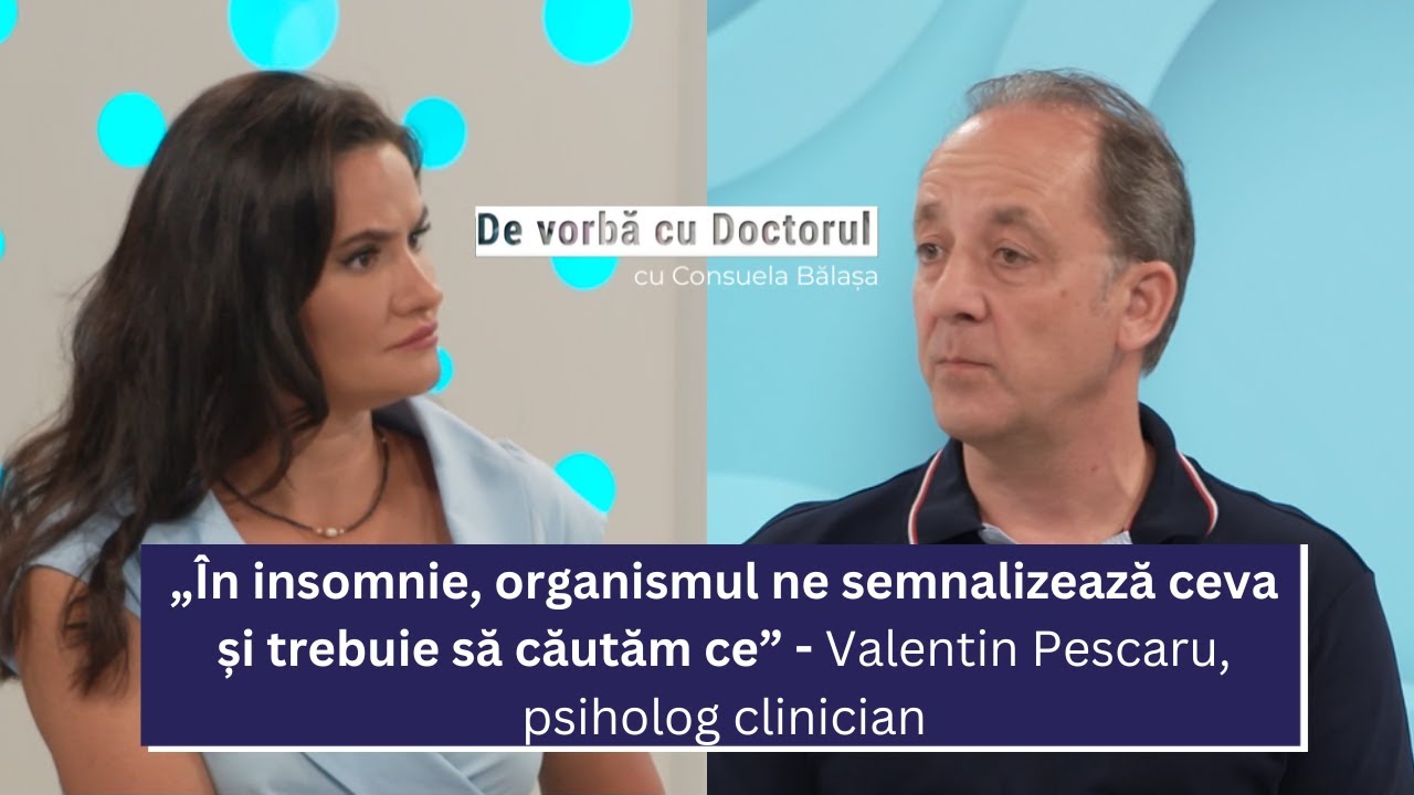 CAUZELE INSOMNIEI ȘI FACTORII DE RISC | VALENTIN PESCARU | DE VORBĂ CU DOCTORUL cu CONSUELA BĂLAȘA