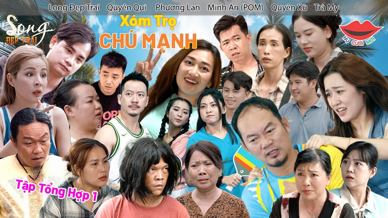 TUYỂN TẬP HÀI XÓM TRỌ CHÚ MẠNH 2025 | Long Đẹp Trai, Phương Lan, Quyên Qui, POM, Quyên Xù, Trà My