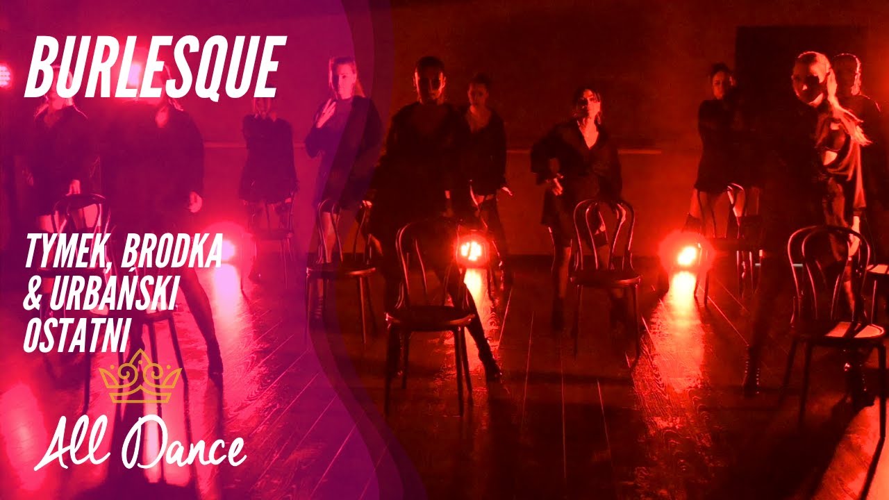 Choreo burlesque - Tymek, Brodka & Urbański - Ostatni - Alldance.pl