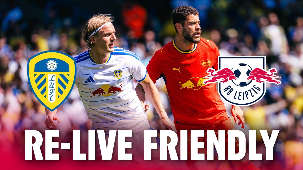 RE-LIVE | Leeds United - RB Leipzig | Friendly