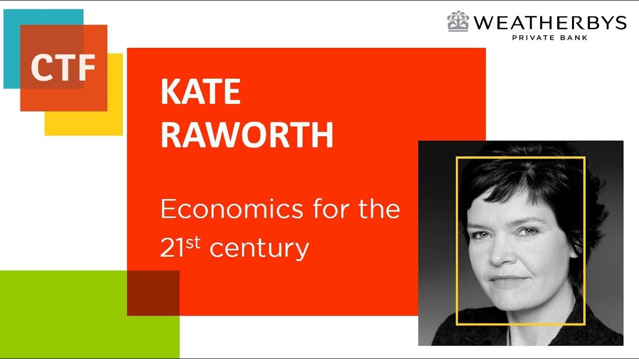 Doughnut Economics for the 21st century: Kate Raworth, Economist