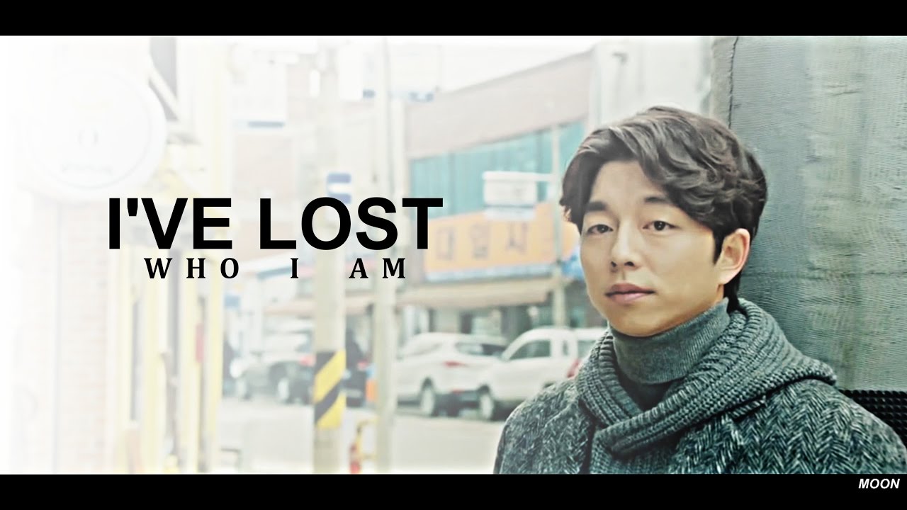 ● I've lost who I am.