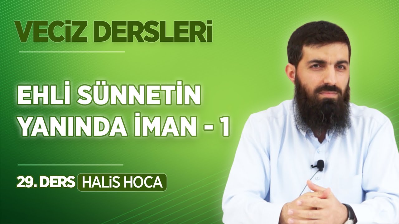 Ehli S&uuml;nnetin Yanında İman - 1 | Veciz Dersleri 29 | Halis Bayancuk Hoca