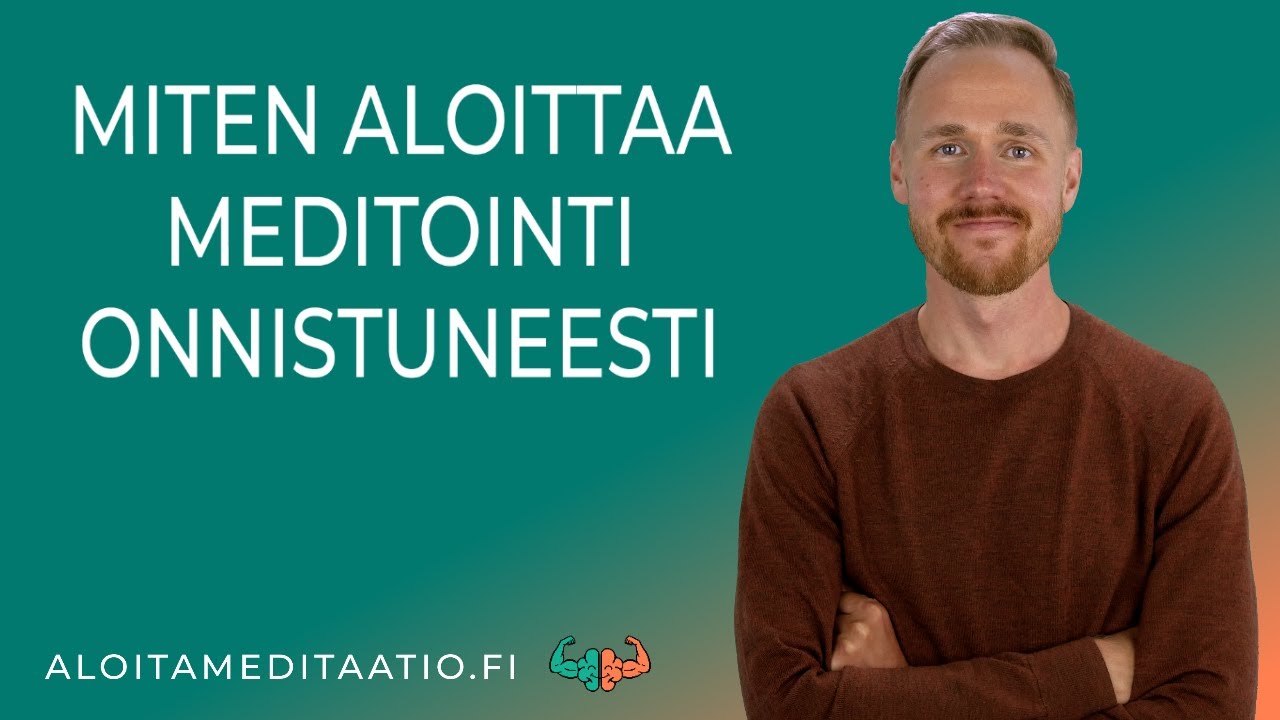Miten aloittaa meditointi onnistuneesti - 5 tärkeintä asiaa