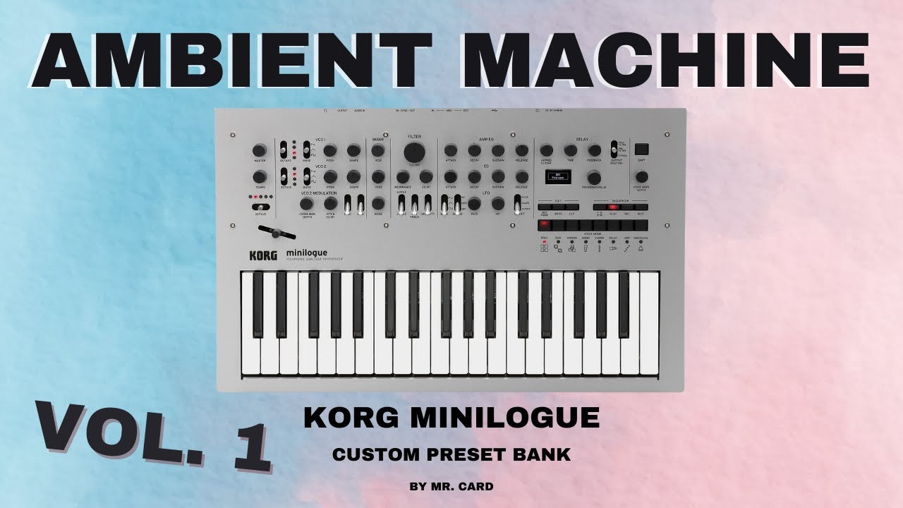 Korg Minilogue – Ambient Machine Vol. 1 [SOUNDSET] | Custom Presets [Synthesizer Demo]