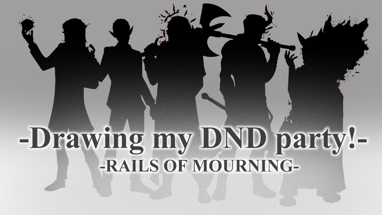 Drawing my DnD Party!! - Rails of Mourning-