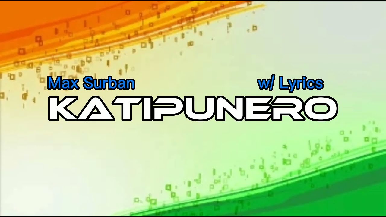 Katipunero ( Lyrics ) by : Max Surban