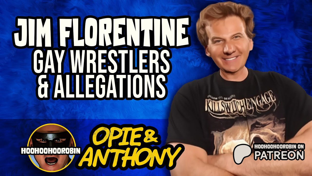 Opie & Anthony - Jim Florentine - Gay Wrestlers and Allegations - Aug 2011
