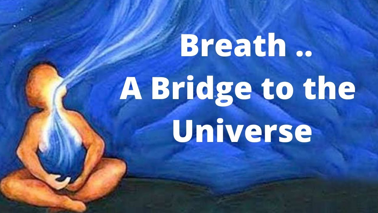 Breath .. A Bridge to the Universe