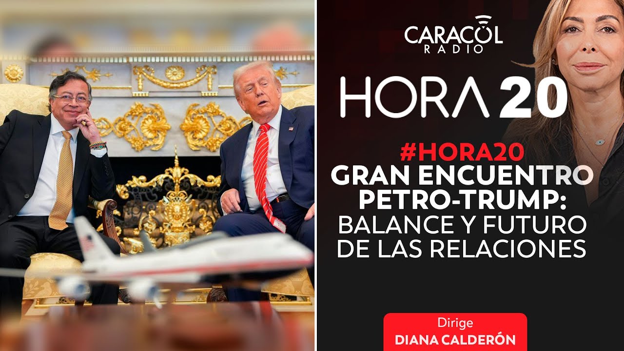 #Hora20 | Gran encuentro Petro-Trump: Balance y futuro de las relaciones