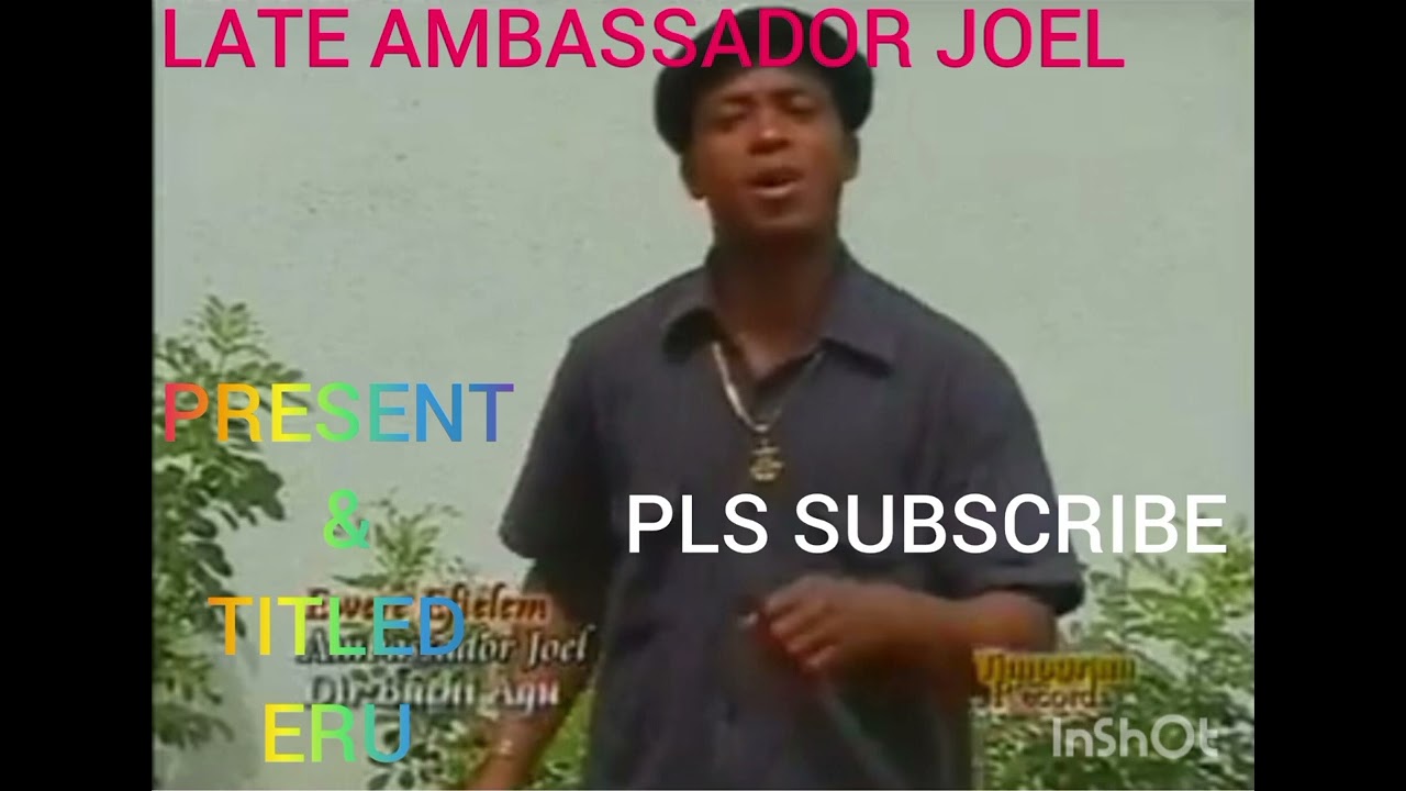 IKA MUSIC AGBOR LATE AMBASSADOR JOEL MUSIC TITTLED ERU PLS SUBSCRIBE LIKE COMMENT SHARE