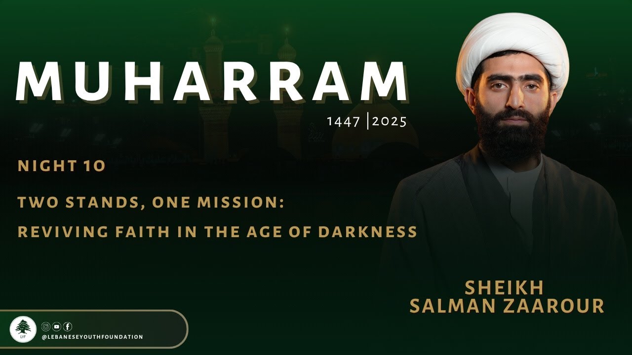 MUHARRAM 1447 / 2025 NIGHT 10: TWO STANDS, ONE MISSION: REVIVING FAITH IN THE AGE OF DARKNESS