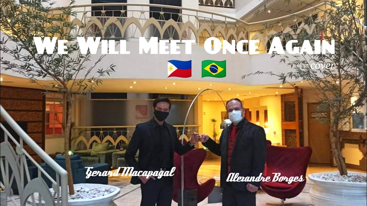 We Will Meet Once Again-Andrea Bocelli & Josh Groban Cover:Gerard Macapagal & Tenor Alexandre Borges